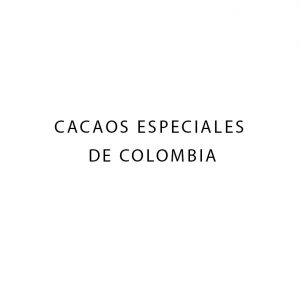 CACAOS ESPECIALES DE COLOMBIA, agroindustria, alimento, cacao
