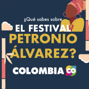 Descubre qué tanto sabes del Festival Petronio Álvarez - Resuelve esta trivia del festival del Pacífico Petronio Álvarez | Marca País Colombia